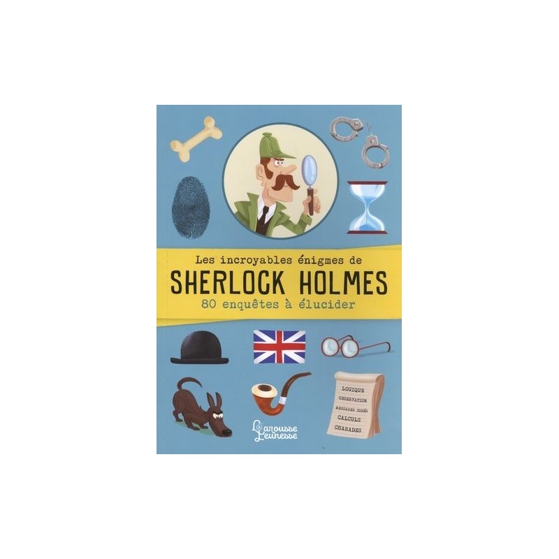 Les incroyables énigmes de Sherlock Holmes Les incroyables énigmes de Sherlock Holmes