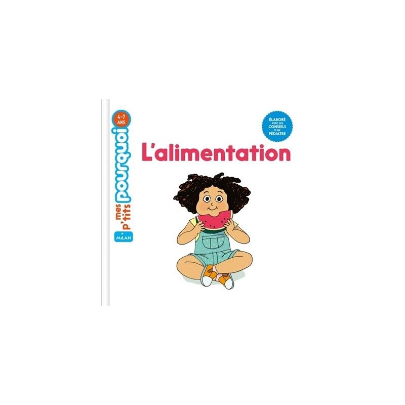 Mes p'tits pourquoi - L'alimentation Mes p'tits pourquoi - L'alimentation