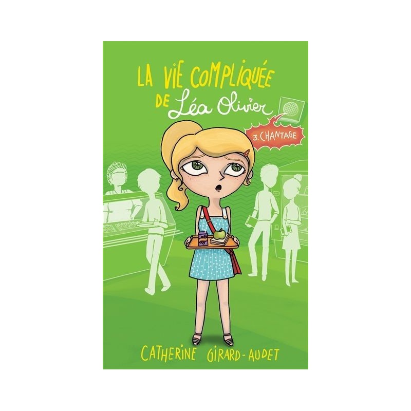 La vie compliquée de Léa Olivier - Tome 3-Chantage La vie compliquée de Léa Olivier - Tome 3-Chantage