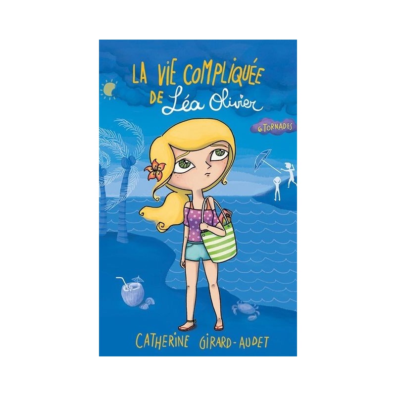 La vie compliquée de Léa Olivier - Tome 6 : Tornades La vie compliquée de Léa Olivier - Tome 6 : Tornades