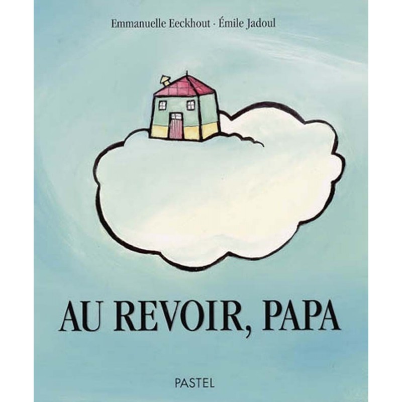 Au revoir, papa Au revoir, papa