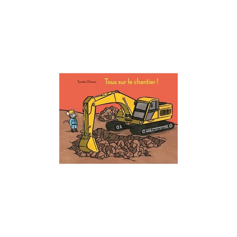 Tous sur le chantier ! Tous sur le chantier !