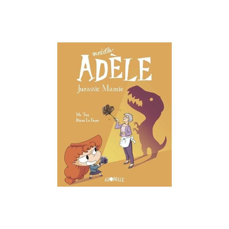 Mortelle Adèle - Tome 16 : Jurassic mamie Mortelle Adèle - Tome 16 : Jurassic mamie