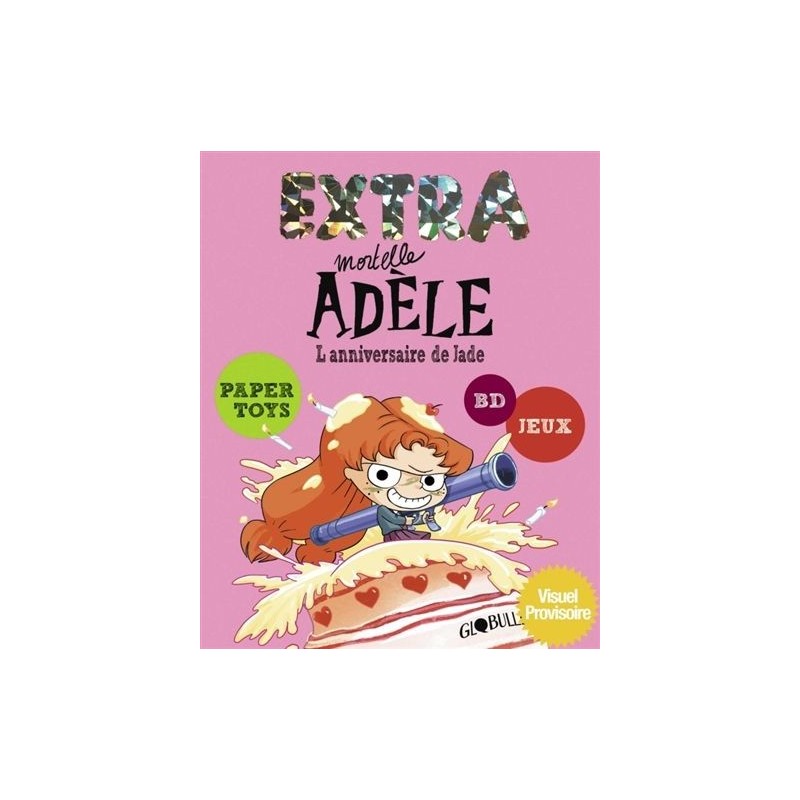 Extra mortelle Adèle - Tome 2 : L'anniversaire de Jade Extra mortelle Adèle - Tome 2 : L'anniversaire de Jade