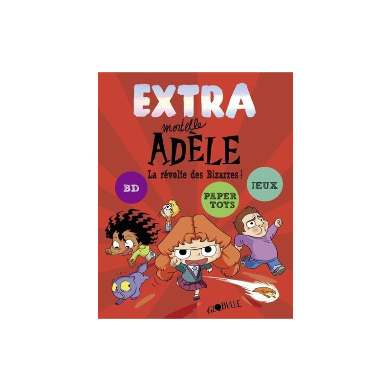 Extra mortelle Adèle - Tome 3 : La révolte des bizarres ! Extra mortelle Adèle - Tome 3 : La révolte des bizarres !
