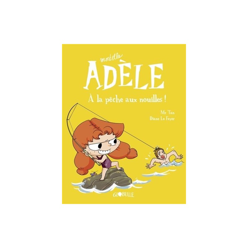 Mortelle Adèle - Tome 12 : A la pêche aux nouilles ! Mortelle Adèle - Tome 12 : A la pêche aux nouilles !
