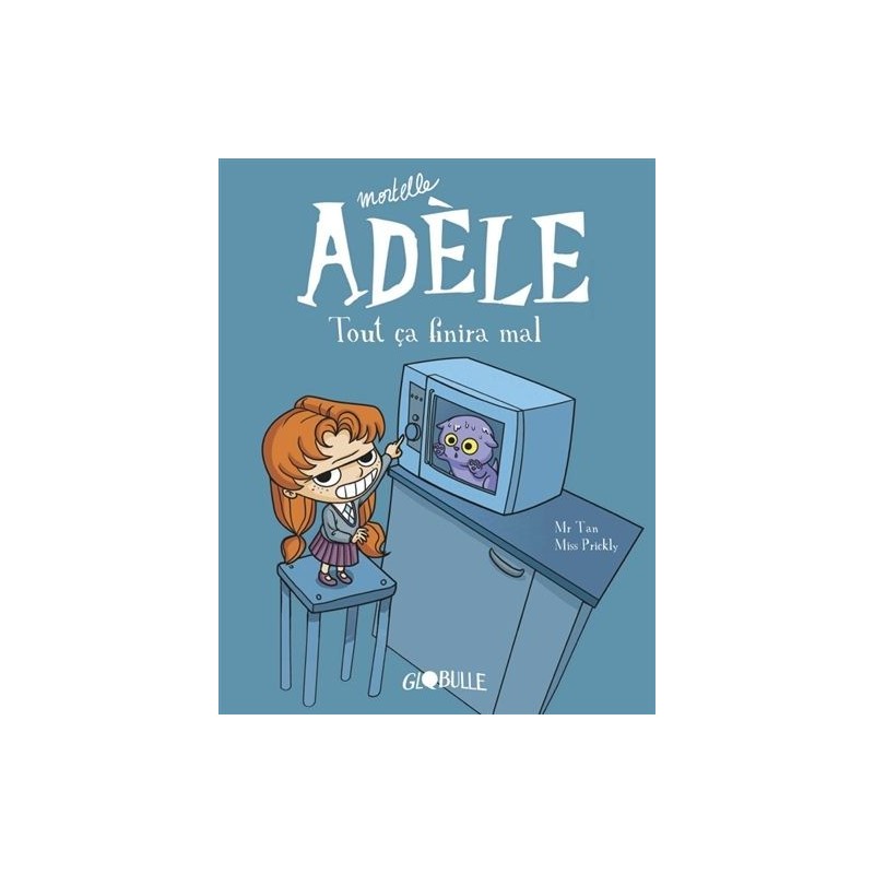 Mortelle Adèle - Tome 1 : Tout ça finira mal Mortelle Adèle - Tome 1 : Tout ça finira mal