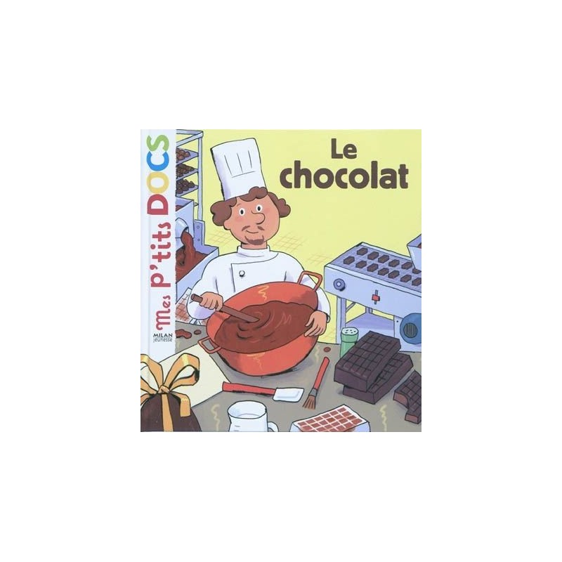 Mes p'tits docs - Le chocolat Mes p'tits docs - Le chocolat