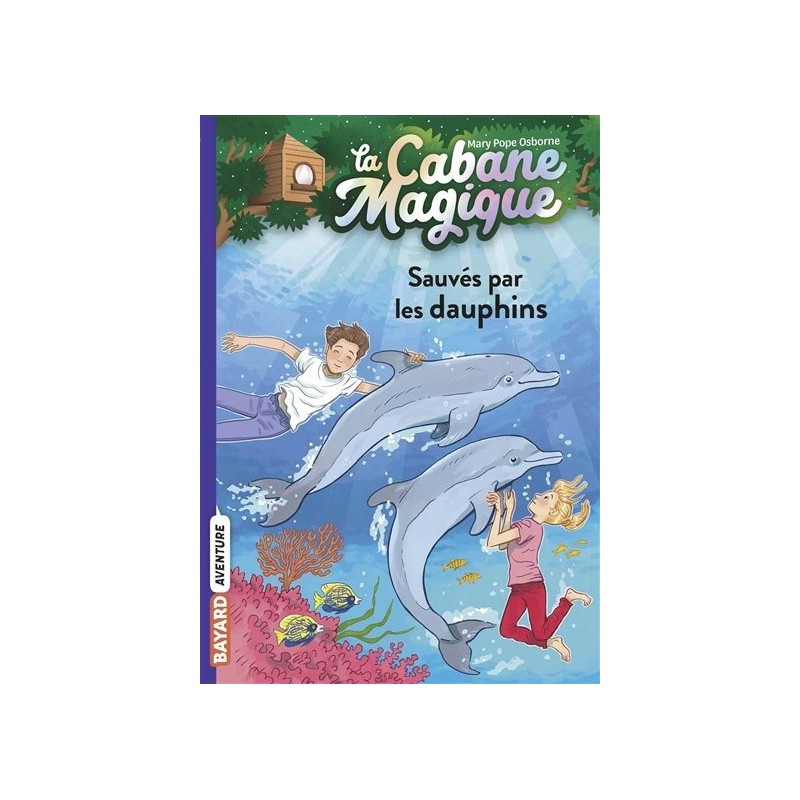 La cabane magique - Tome 12 : Sauvés par les dauphins La cabane magique - Tome 12 : Sauvés par les dauphins