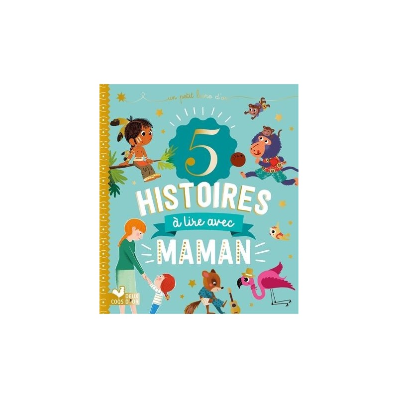 5 histoires à lire avec maman 5 histoires à lire avec maman