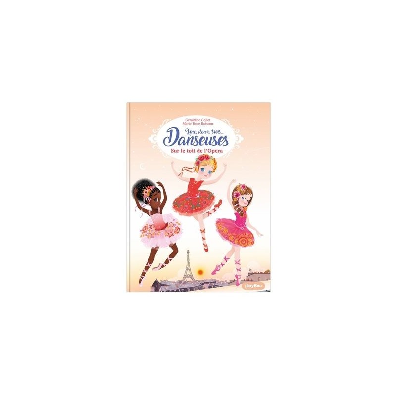 Une, deux, trois... Danseuses - Tome 6 : Sur le toit de l'Opéra Une, deux, trois... Danseuses - Tome 6 : Sur le toit de l'Opéra