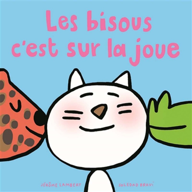 Les bisous c'est sur la joue Les bisous c'est sur la joue