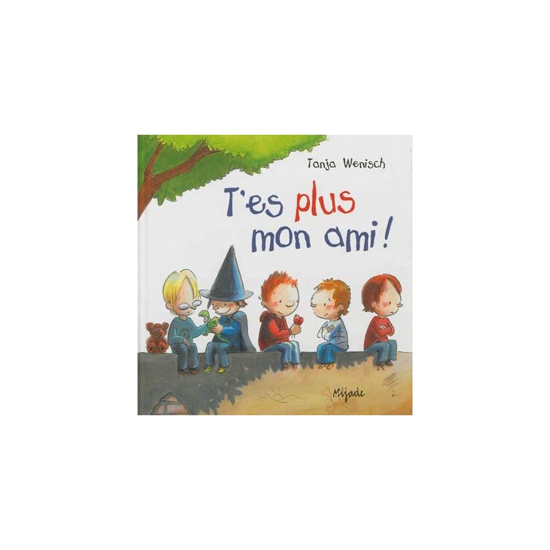 T'es plus mon ami ! T'es plus mon ami !