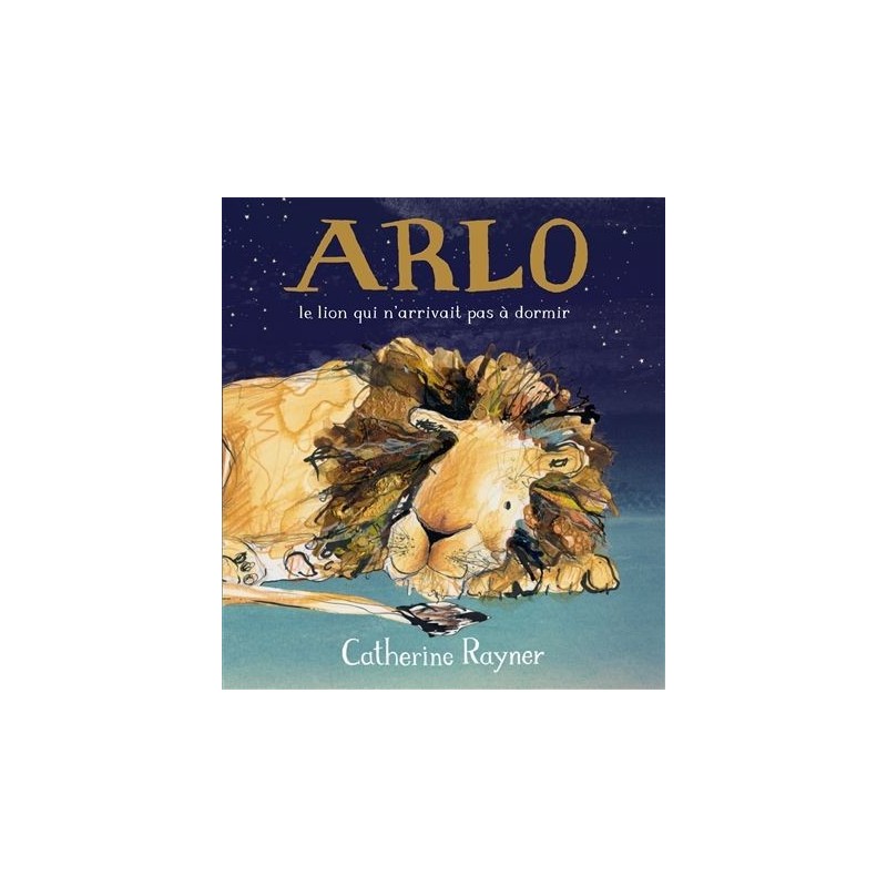 Arlo, le lion qui n'arrivait pas à dormir Arlo, le lion qui n'arrivait pas à dormir