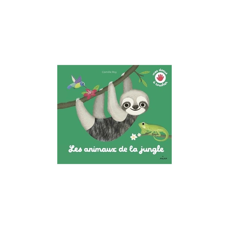 Mes animaux à toucher - Les animaux de la jungle Mes animaux à toucher - Les animaux de la jungle
