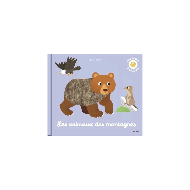Mes animaux à toucher - Les animaux des montagnes Mes animaux à toucher - Les animaux des montagnes