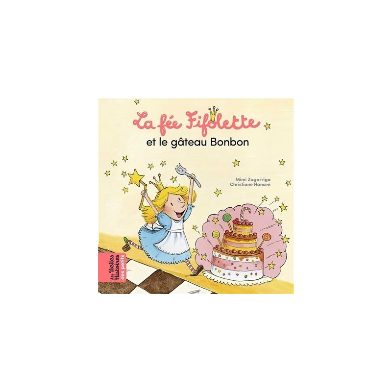 Les belles histoires des petits - La fée Fifolette et le gâteau bonbon Les belles histoires des petits - La fée Fifolette et le gâteau bonbon