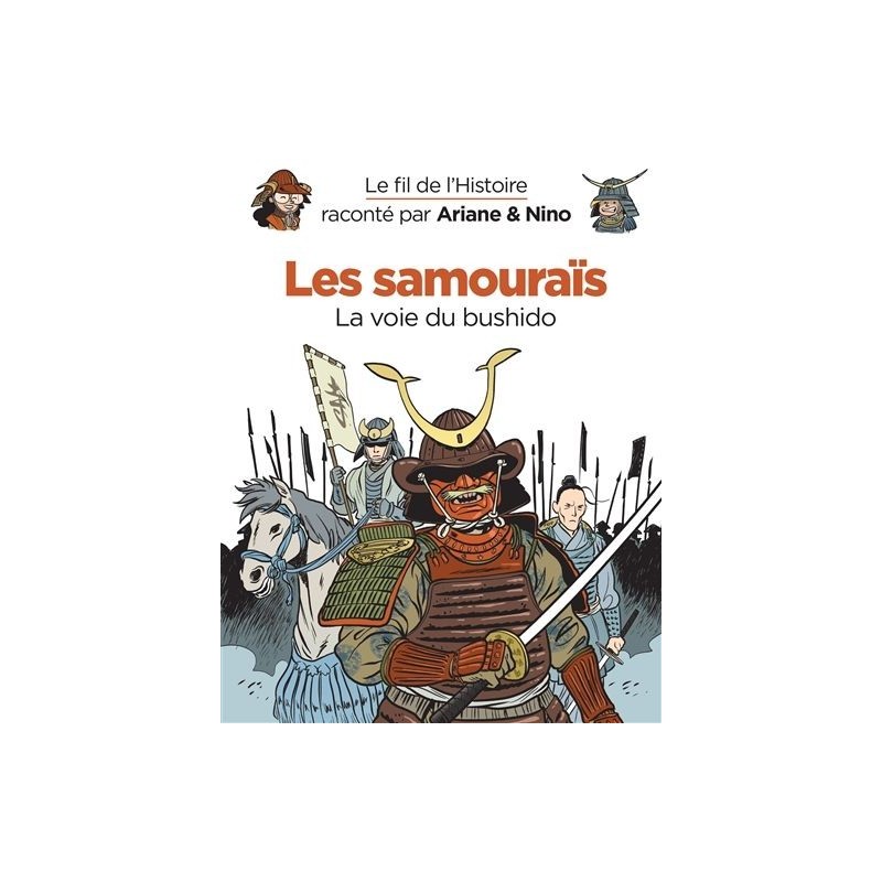Le fil de l'histoire raconté par Ariane & Nino - Les samouraïs Le fil de l'histoire raconté par Ariane & Nino - Les samouraïs