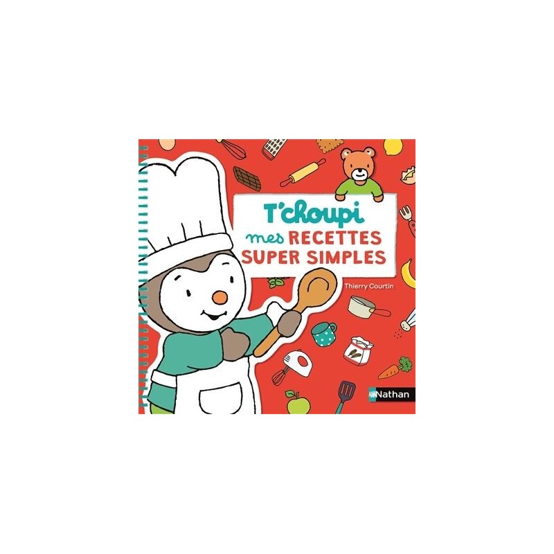 T'choupi - Mes recettes super simples T'choupi - Mes recettes super simples