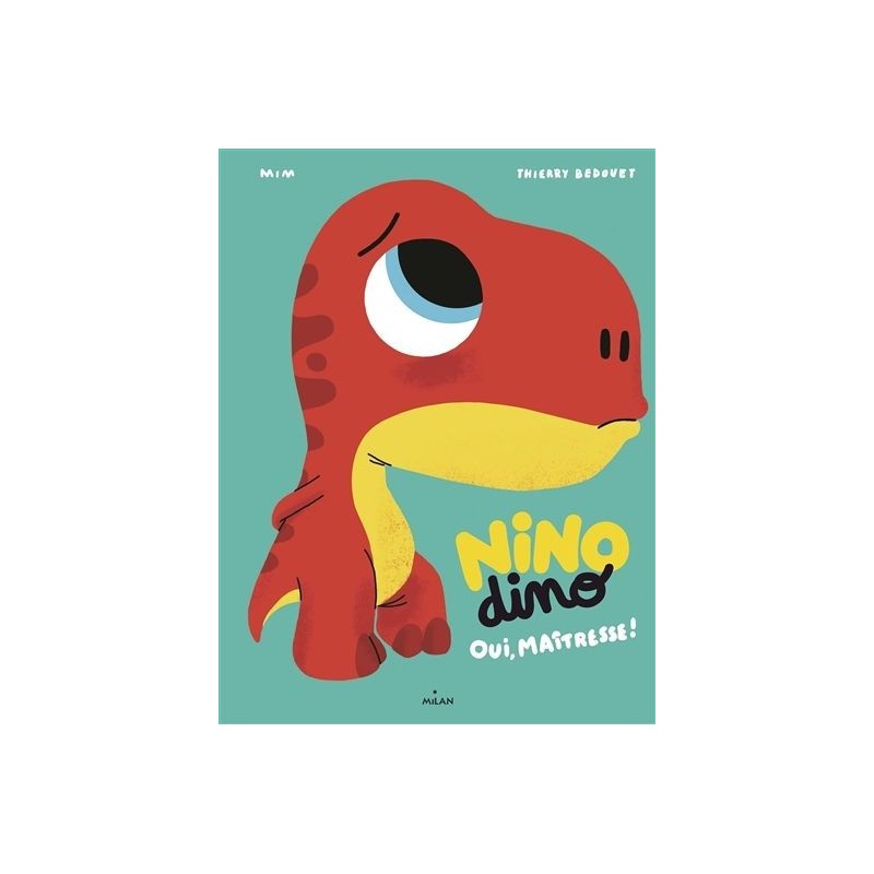 Nino dino - Oui, maîtresse ! Nino dino - Oui, maîtresse !