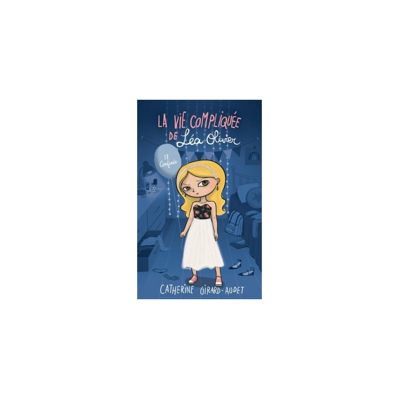 La vie compliquée de Léa Olivier - Tome 17 : Confinée La vie compliquée de Léa Olivier - Tome 17 : Confinée