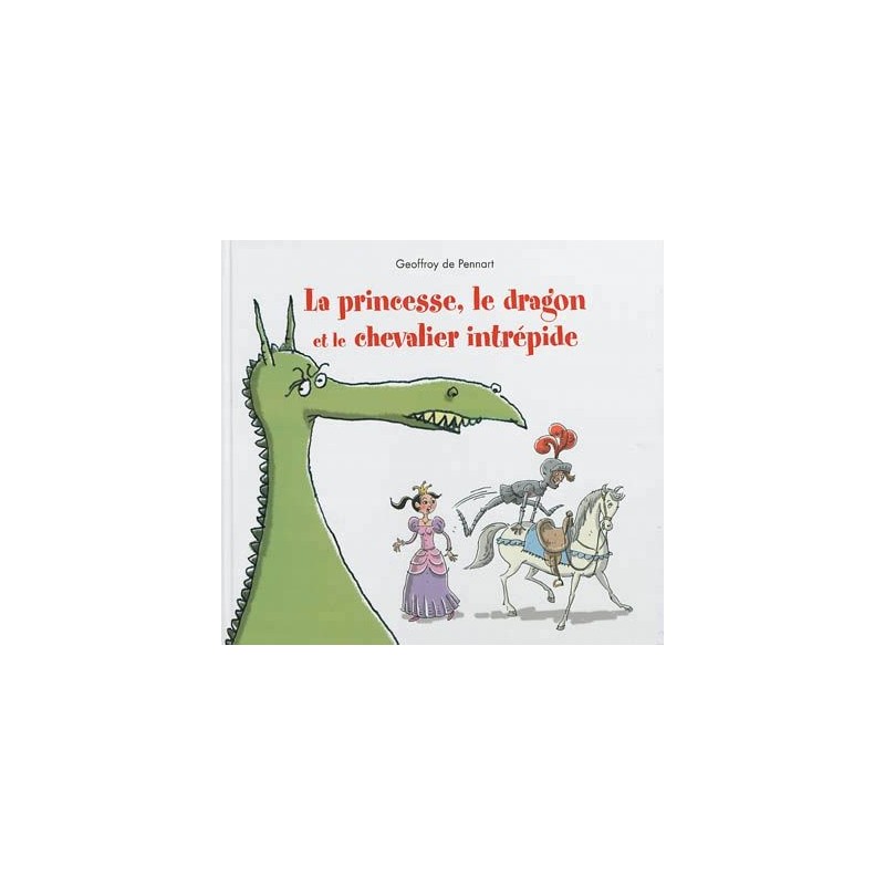La princesse, le dragon et le chevalier intrépide La princesse, le dragon et le chevalier intrépide
