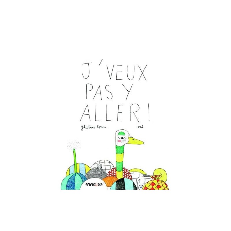 J'veux pas y aller ! J'veux pas y aller !
