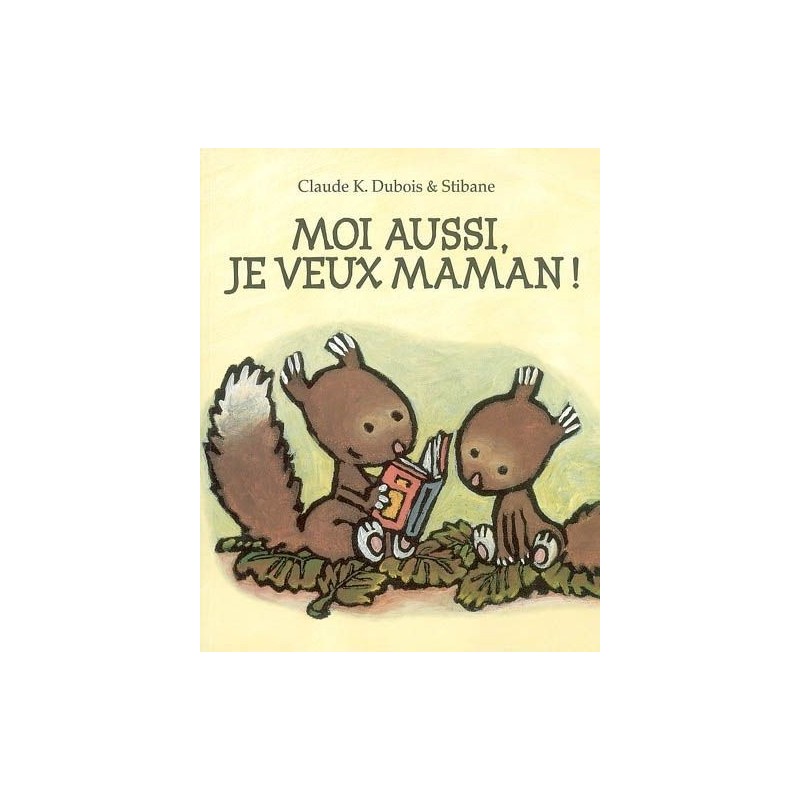 Moi aussi, je veux maman ! Moi aussi, je veux maman !