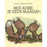 Moi aussi, je veux maman !