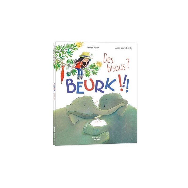 Des bisous ? Beurk !!! Des bisous ? Beurk !!!