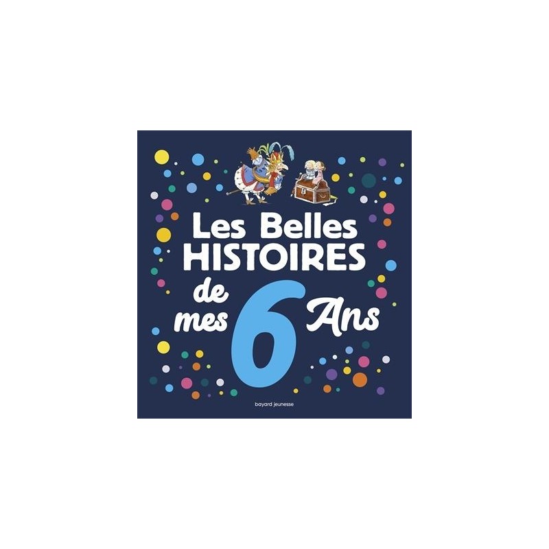 Les belles histoires de mes 6 ans Les belles histoires de mes 6 ans