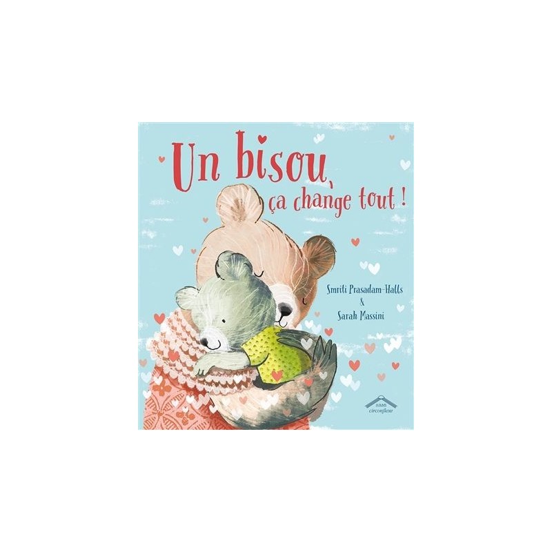 Un bisou, ça change tout ! Un bisou, ça change tout !