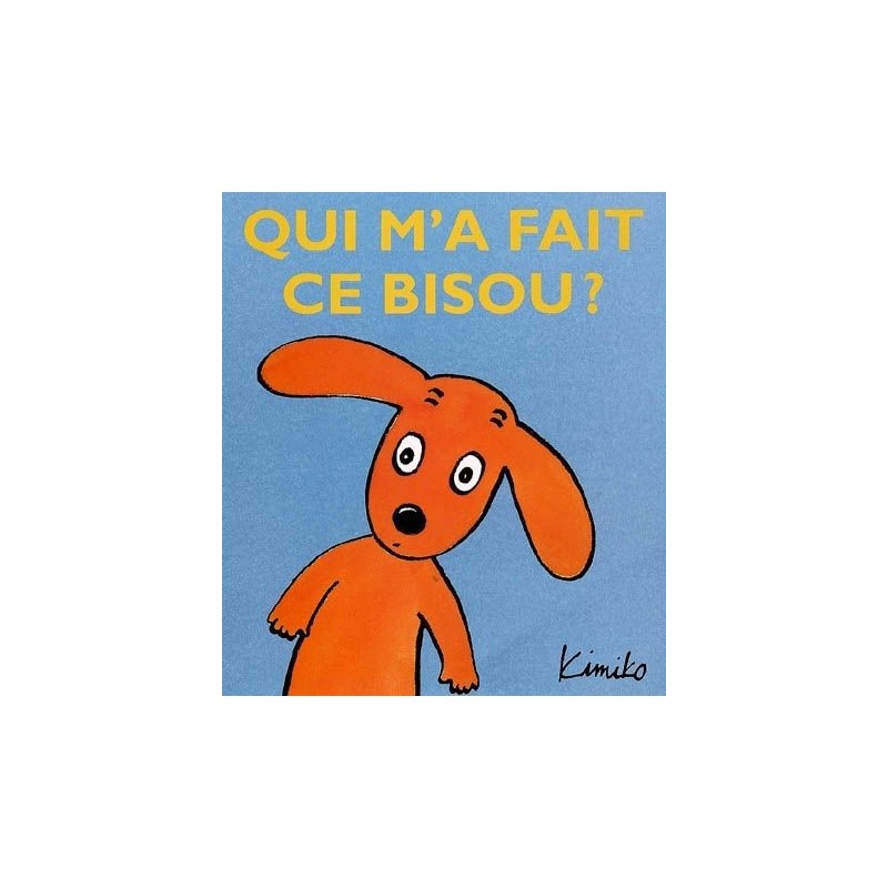 Qui m'a fait ce bisou ? Qui m'a fait ce bisou ?