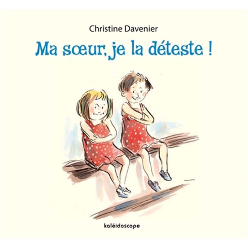 Ma soeur, je la déteste ! Ma soeur, je la déteste !