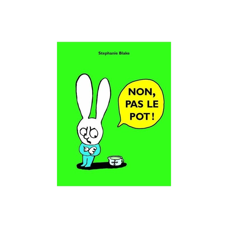 Non, pas le pot ! Non, pas le pot !