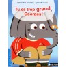 Tu es trop grand, Georges !