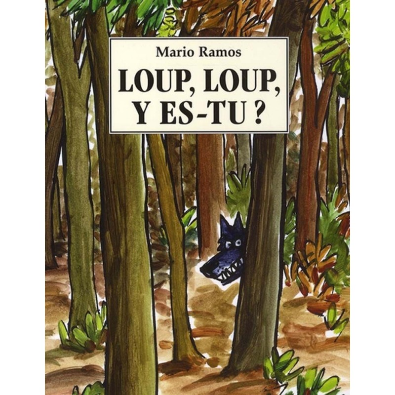 Loup, loup, y es-tu ? Loup, loup, y es-tu ?