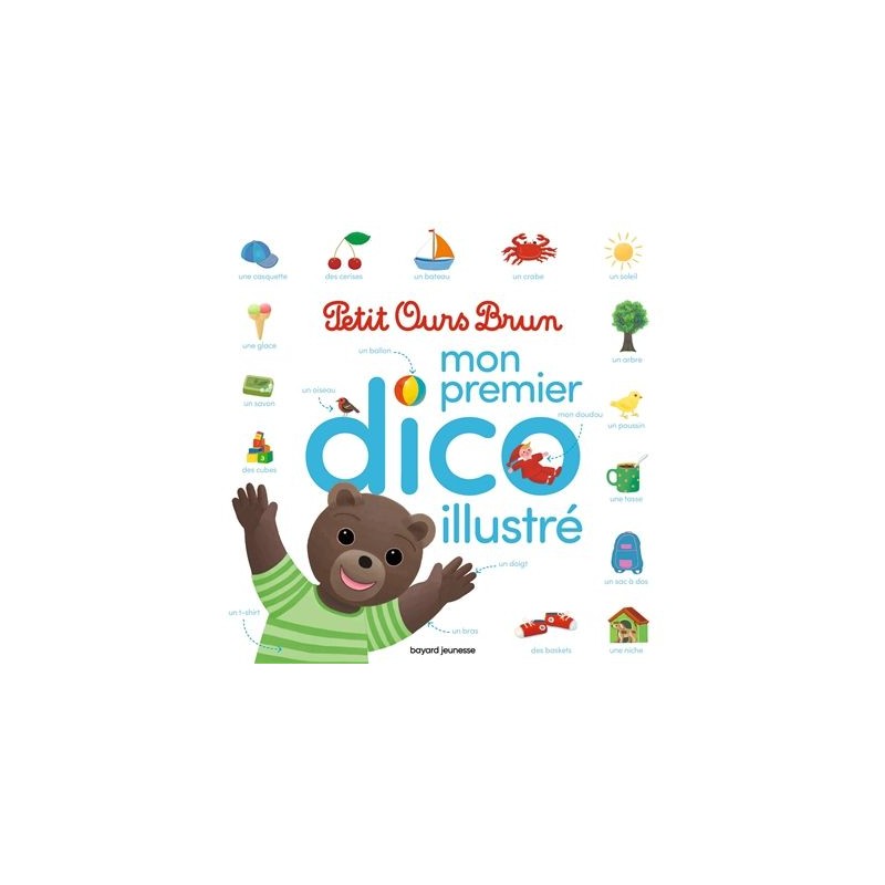 Mon premier dico illustré Petit Ours Brun Mon premier dico illustré Petit Ours Brun