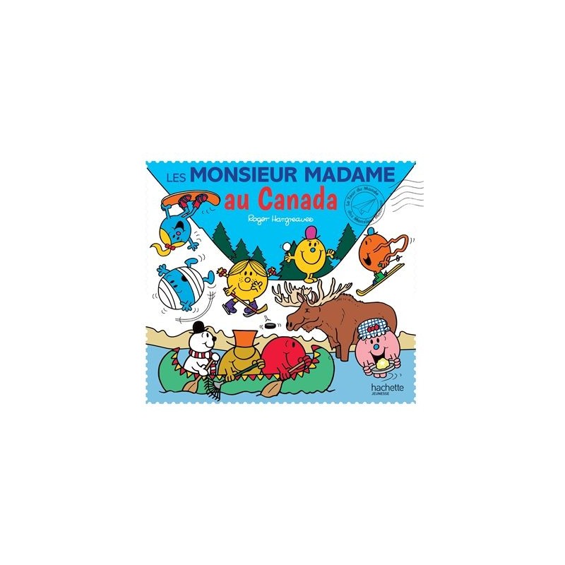 Le tour du monde des Monsieur Madame : Les Monsieur Madame au Canada Le tour du monde des Monsieur Madame : Les Monsieur Madame au Canada