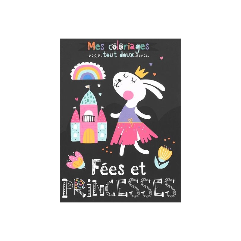 Mes coloriages tout doux - Fées et princesses Mes coloriages tout doux - Fées et princesses