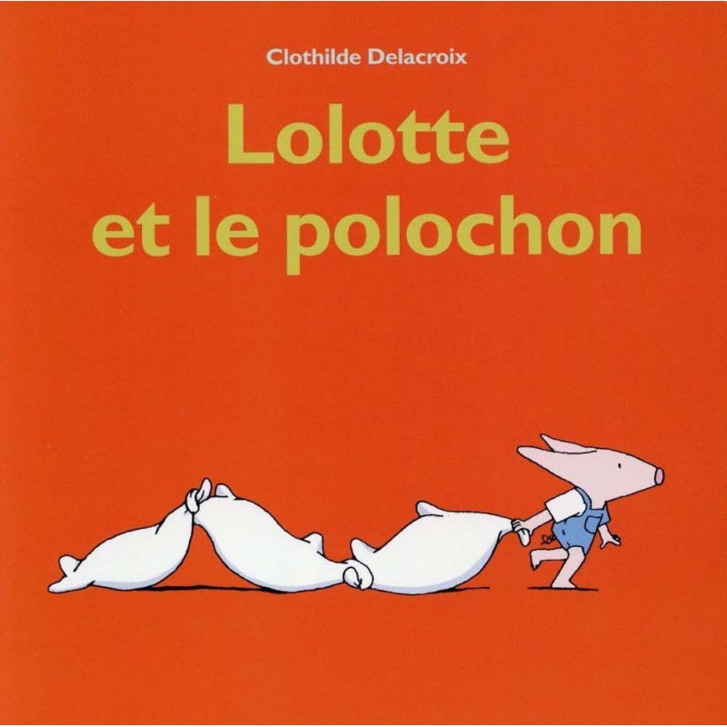 Lolotte et le polochon Lolotte et le polochon