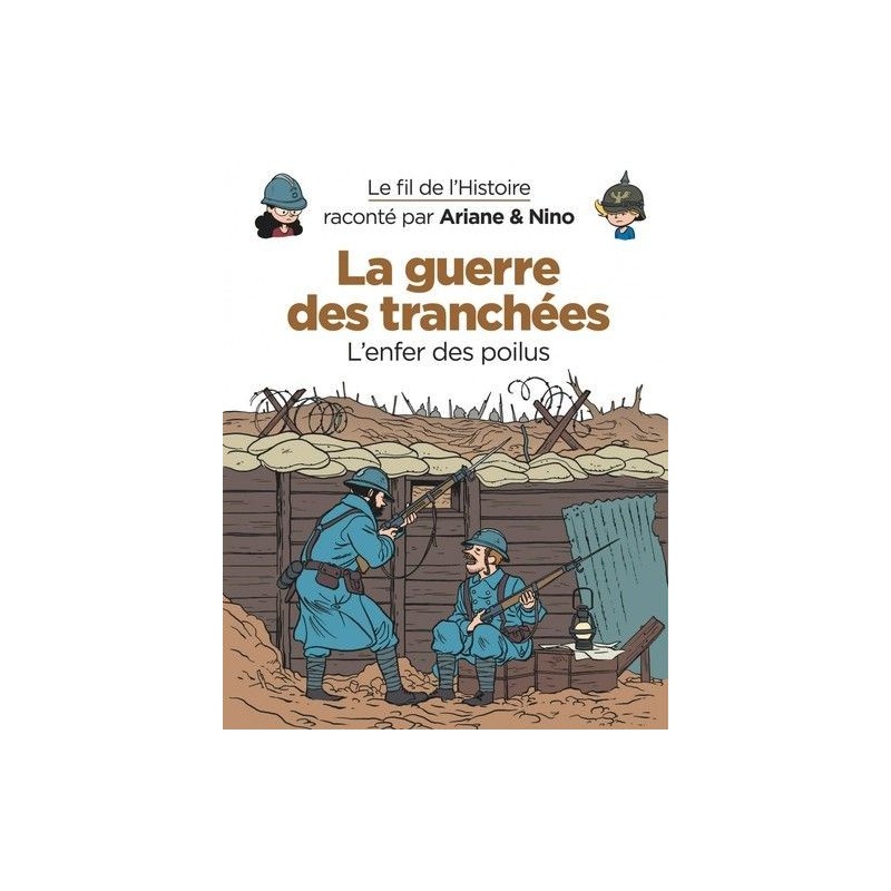 Le fil de l'histoire raconté par Ariane & Nino - Tome 4 : La guerre des tranchées Le fil de l'histoire raconté par Ariane & Nino - Tome 4 : La guerre des tranchées