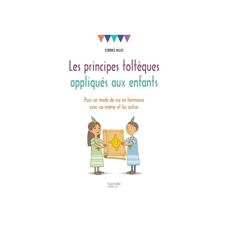 Les principes toltèques appliqués aux enfants Les principes toltèques appliqués aux enfants