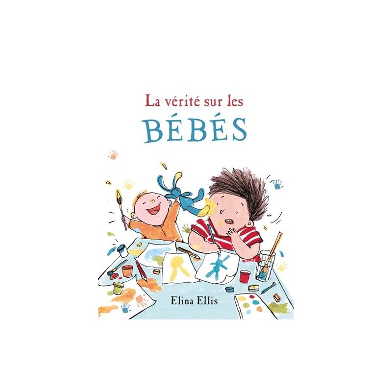 La vérité sur les bébés La vérité sur les bébés