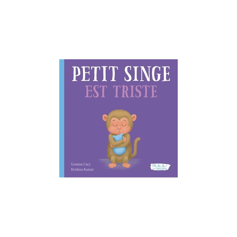 Petit singe est triste - Oh la la ! Les émotions