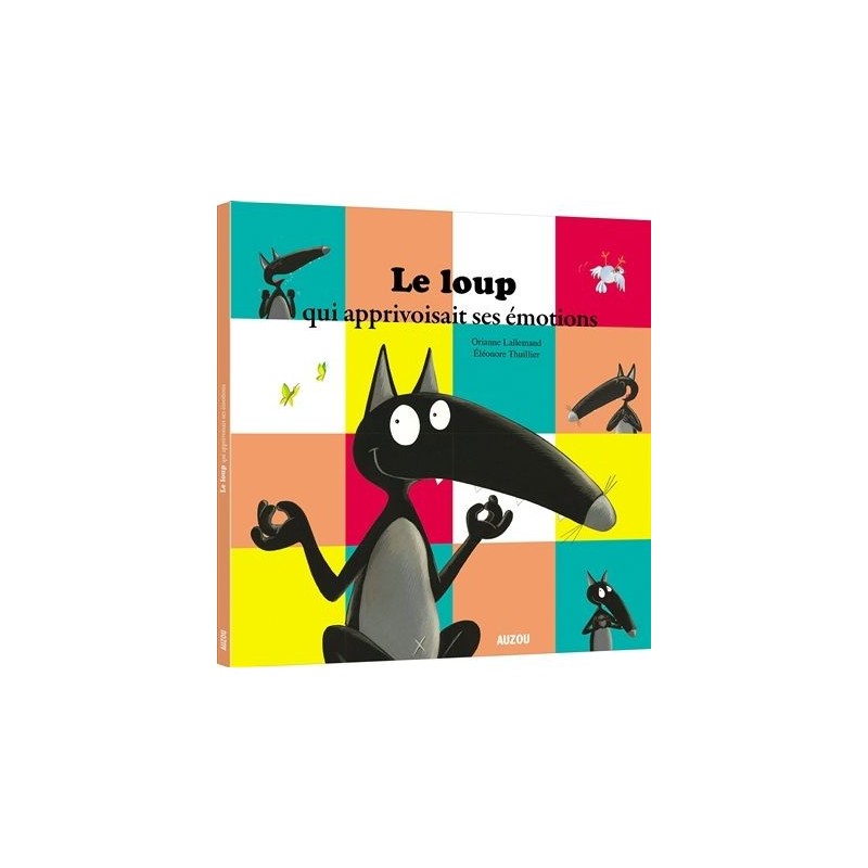 Le loup qui apprivoisait ses émotions Le loup qui apprivoisait ses émotions
