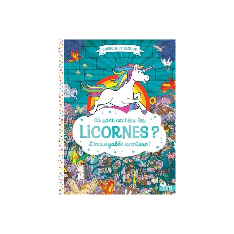 Où sont cachées les licornes ? : l'incroyable aventure ! Où sont cachées les licornes ? : l'incroyable aventure !