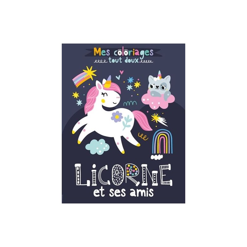 Mes coloriages tout doux - Licorne et ses amis Mes coloriages tout doux - Licorne et ses amis