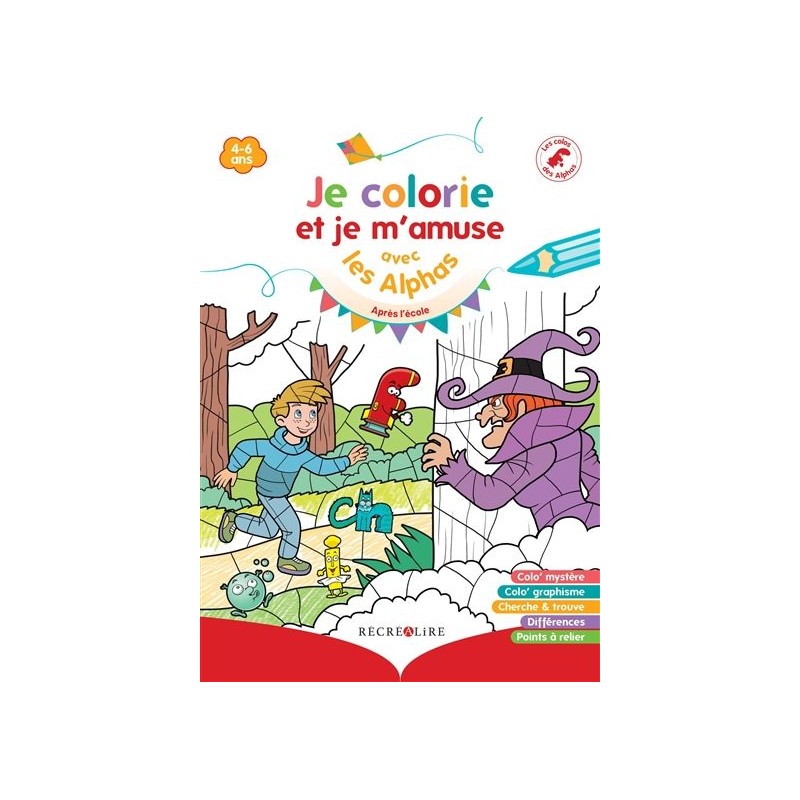 La planète des Alphas. Je colorie et je m'amuse avec les Alphas : après l'école : 4-6 ans La planète des Alphas. Je colorie et je m'amuse avec les Alphas : après l'école : 4-6 ans