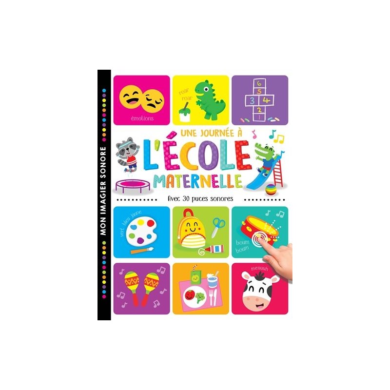 Une journée à l'école maternelle : avec 30 puces sonores